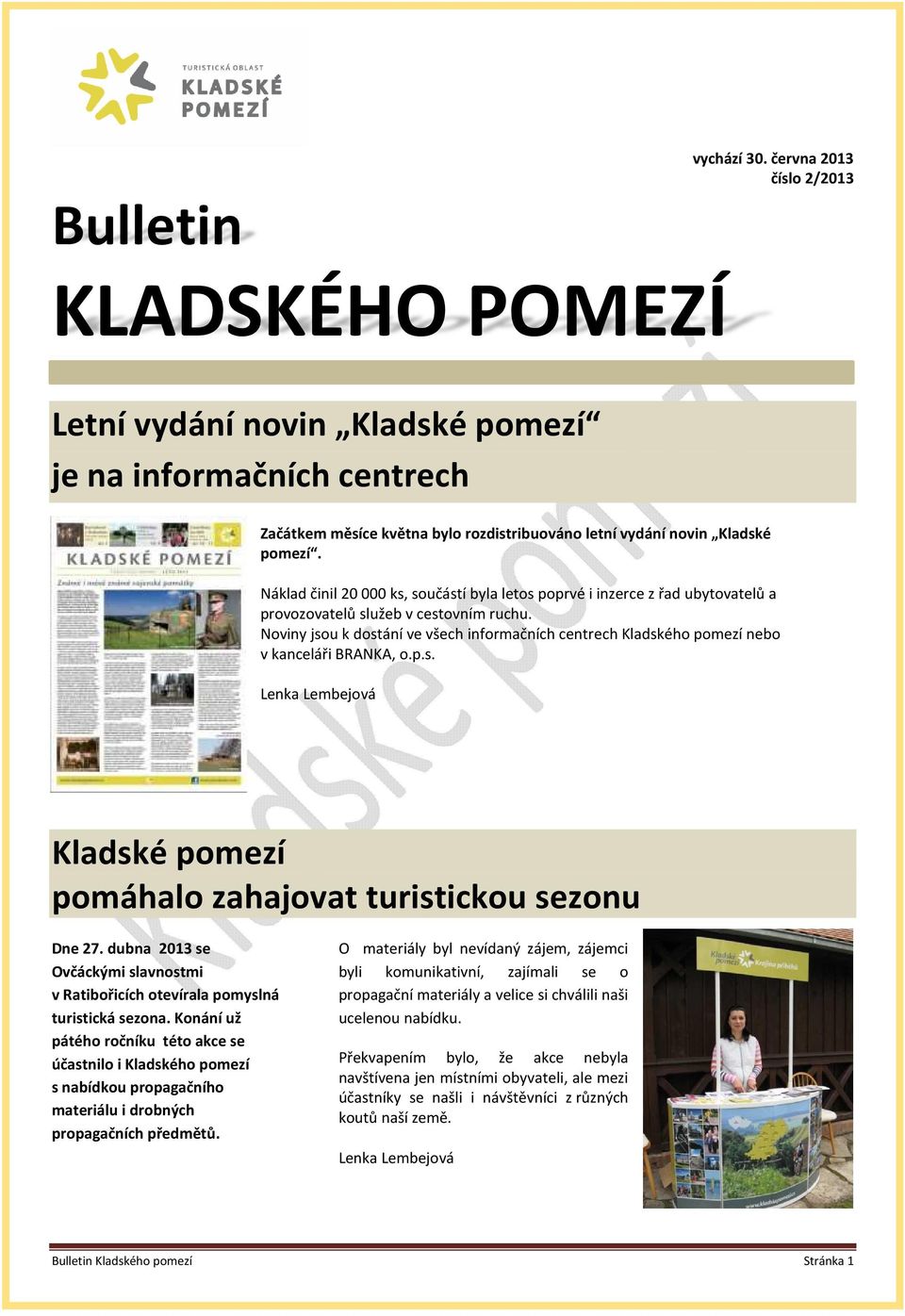 Náklad činil 20 000 ks, součástí byla letos poprvé i inzerce z řad ubytovatelů a provozovatelů služeb v cestovním ruchu.