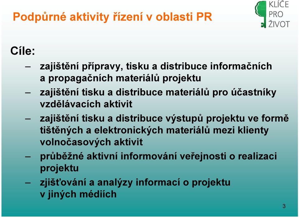 distribuce výstupů projektu ve formě tištěných a elektronických materiálů mezi klienty volnočasových aktivit