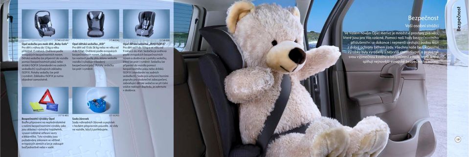 Základnu ISOFIX je nutno objednat samostatn. (17 46 536) Opel d tská seda ka KID Pro d ti od 15 do 36 kg nebo ve v ku od 4 do 12 let. Ov ená podle evropských bezpe nostních norem.