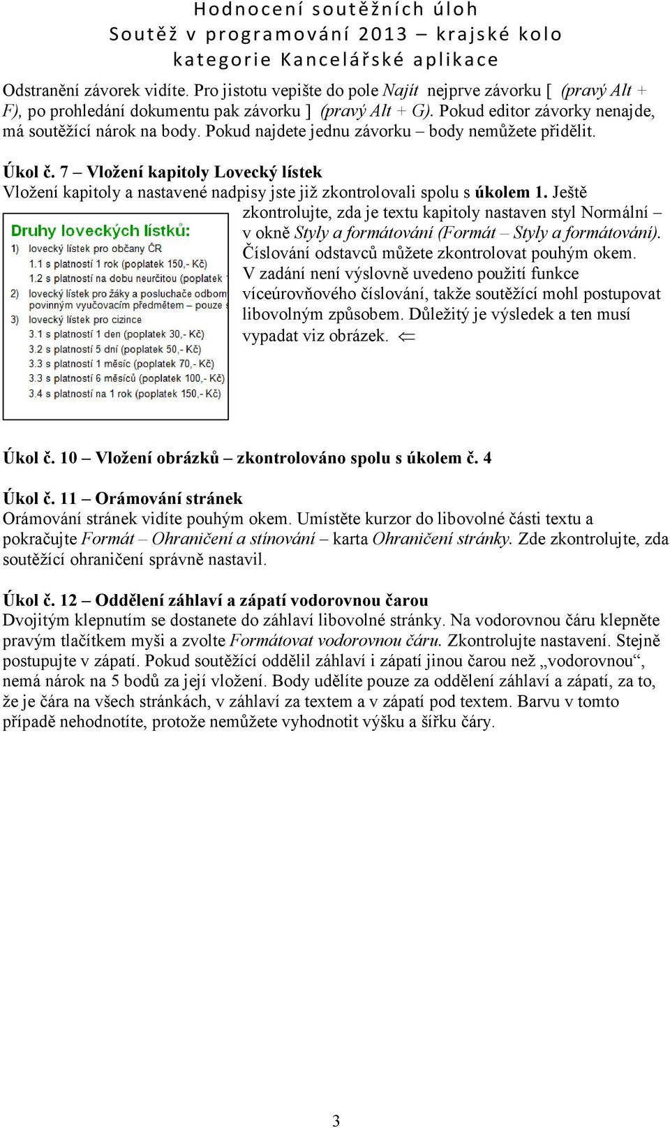 7 Vložení kapitoly Lovecký lístek Vložení kapitoly a nastavené nadpisy jste již zkontrolovali spolu s úkolem 1.