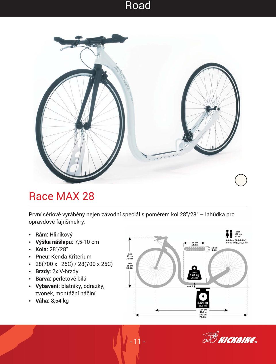 Rám: Hliníkový Výška nášlapu: 7,5-10 cm Kola: 28"/28" Pneu: Kenda Kriterium 28(700