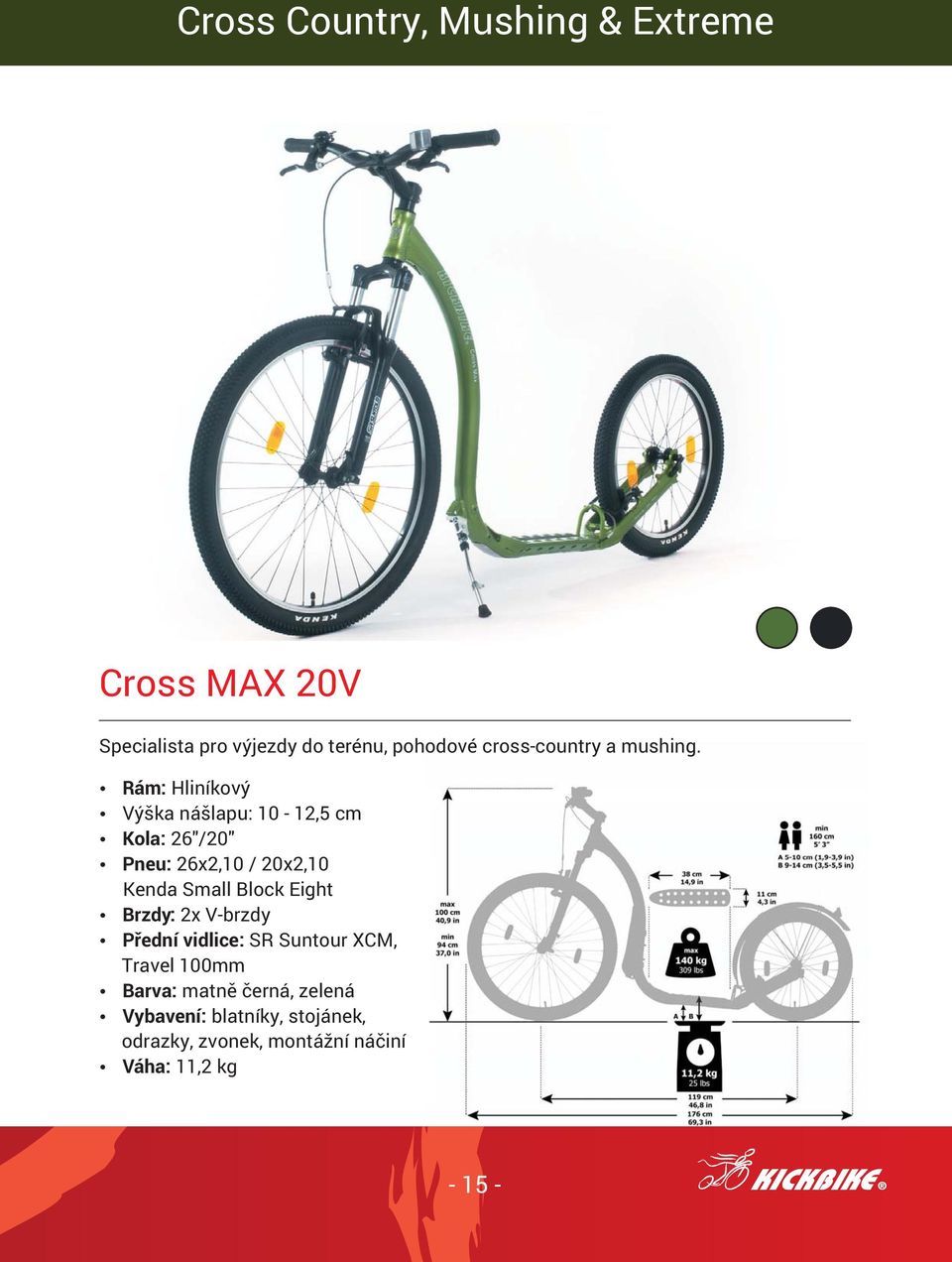 Rám: Hliníkový Výška nášlapu: 10-12,5 cm Kola: 26"/20" Pneu: 26x2,10 / 20x2,10 Kenda Small Block