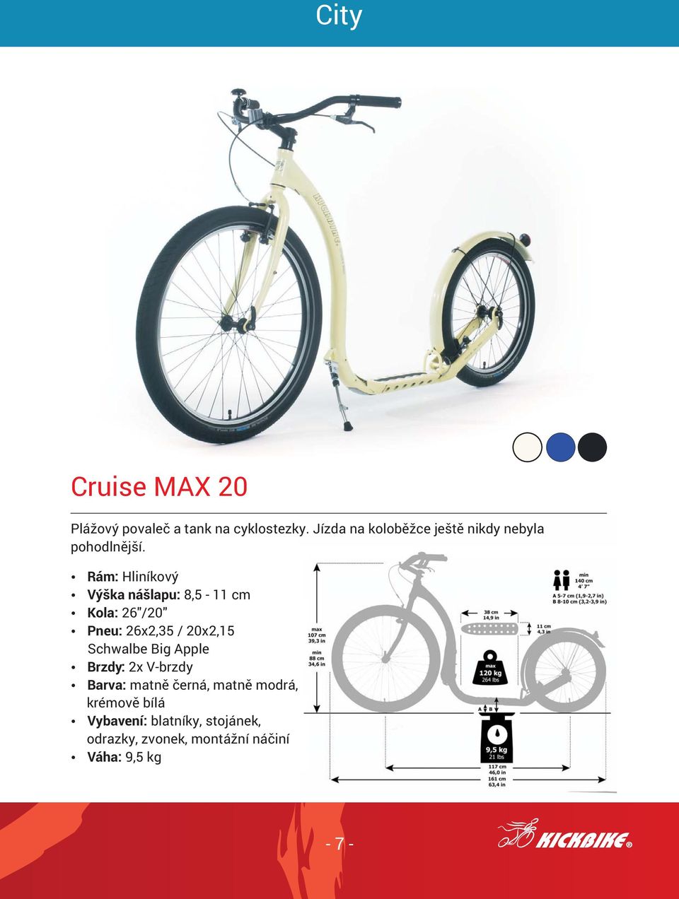 Rám: Hliníkový Výška nášlapu: 8,5-11 cm Kola: 26"/20" Pneu: 26x2,35 / 20x2,15 Schwalbe