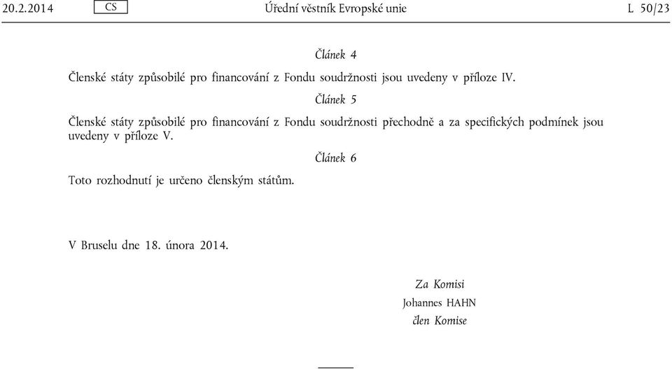 Článek 5 Členské státy způsobilé pro financování z Fondu soudržnosti přechodně a za specifických