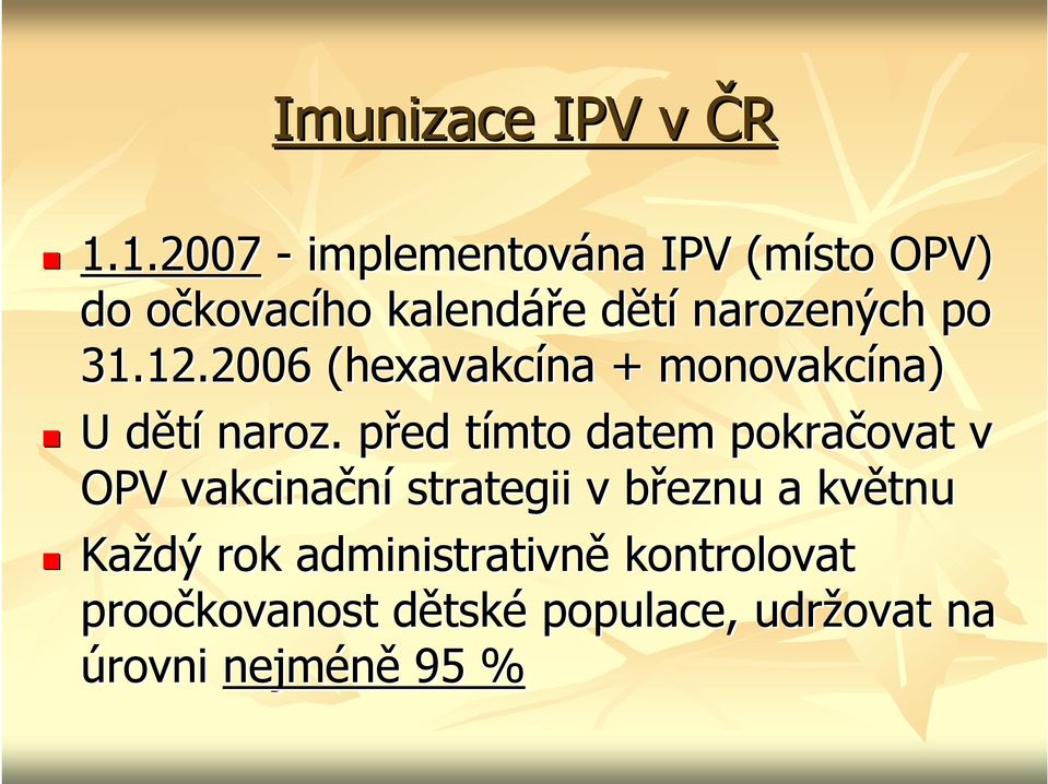 narozených po 31.12.2006 (hexavakcína + monovakcína) na) U dětíd naroz.