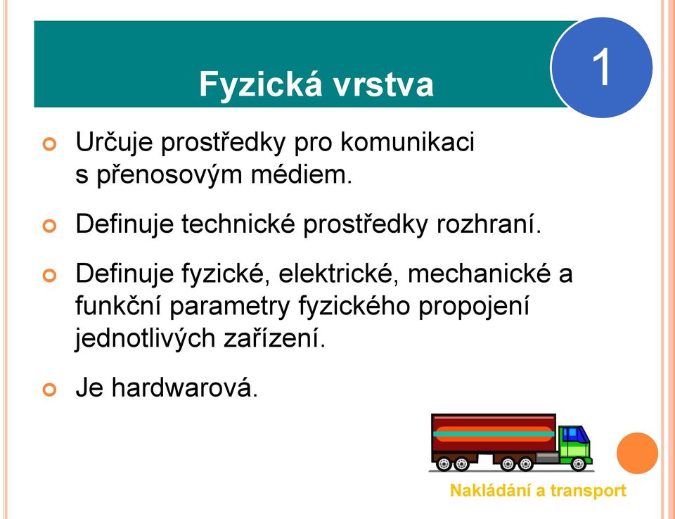 Definuje fyzické, elektrické, mechanické a funkční parametry