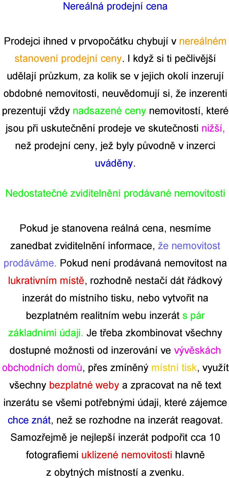 prodeje ve skutečnosti nižší, než prodejní ceny, jež byly původně v inzerci uváděny.