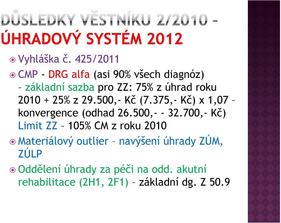 25% z 29.500,- Kč (7.375,- Kč) x 1,07 konvergence (odhad 26.500,- - 32.