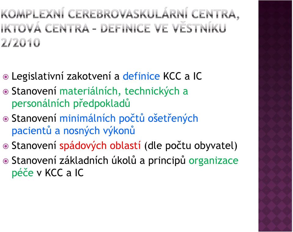 ošetřených ýh pacientů a nosných výkonů Stanovení spádových oblastí (dle