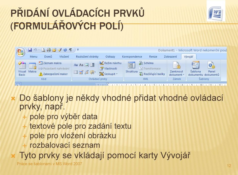 pole pro výběr data textové pole pro zadání textu pole pro