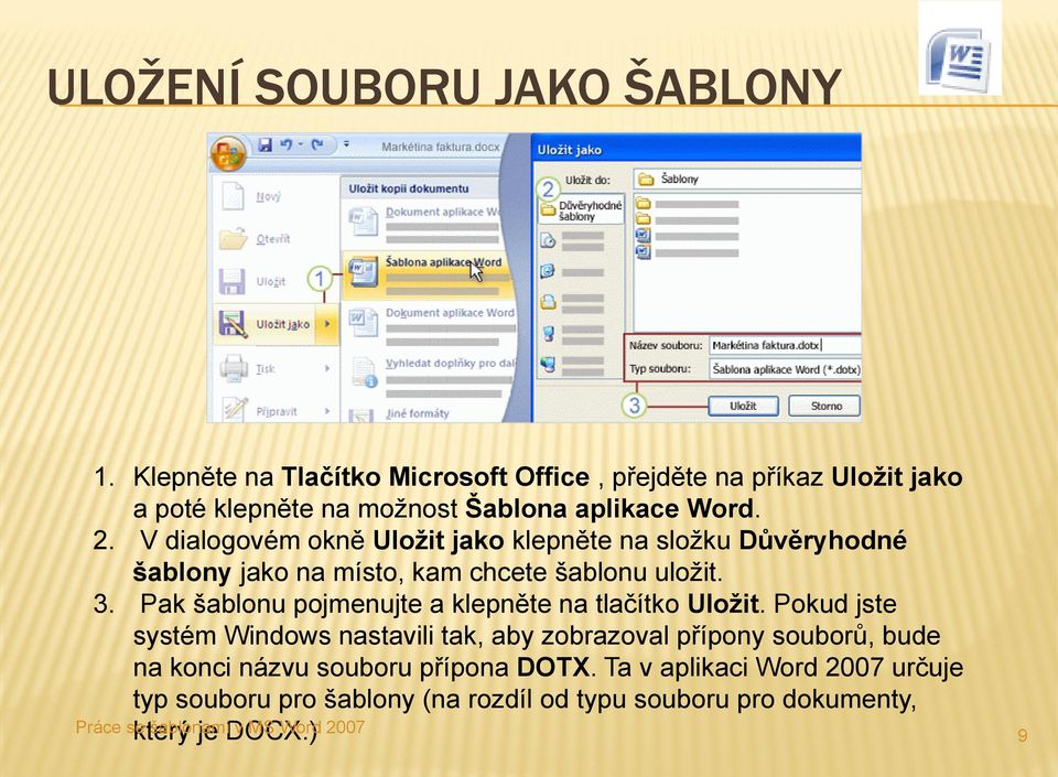 V dialogovém okně Uložit jako klepněte na složku Důvěryhodné šablony jako na místo, kam chcete šablonu uložit. 3.