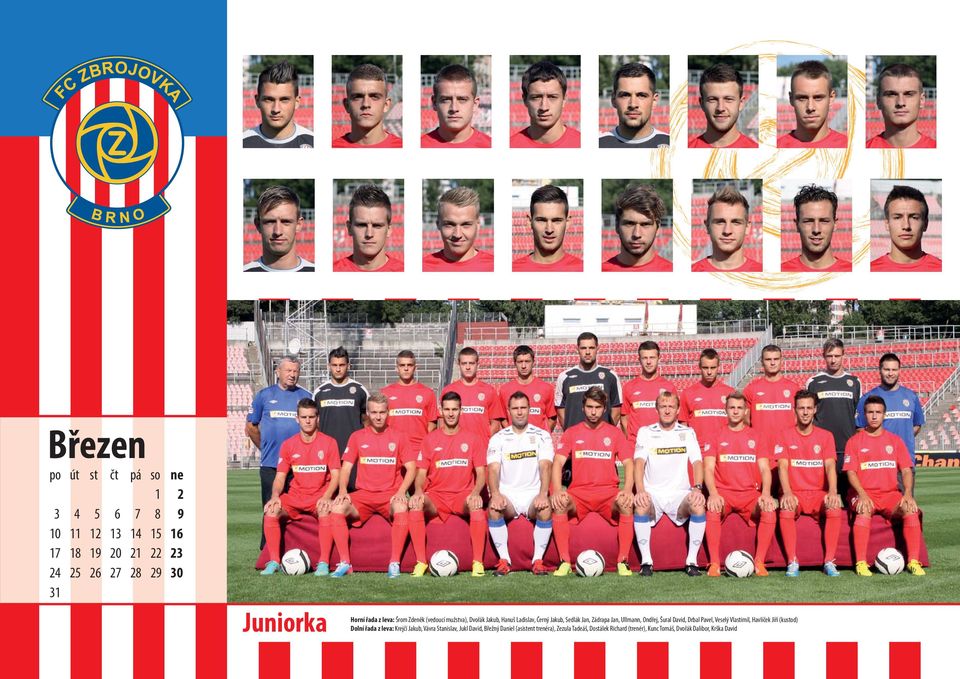 Šural David, Drbal Pavel, Veselý Vlastimil, Havlíček Jiří (kustod) Dolní řada z leva: Krejčí Jakub, Vávra Stanislav,