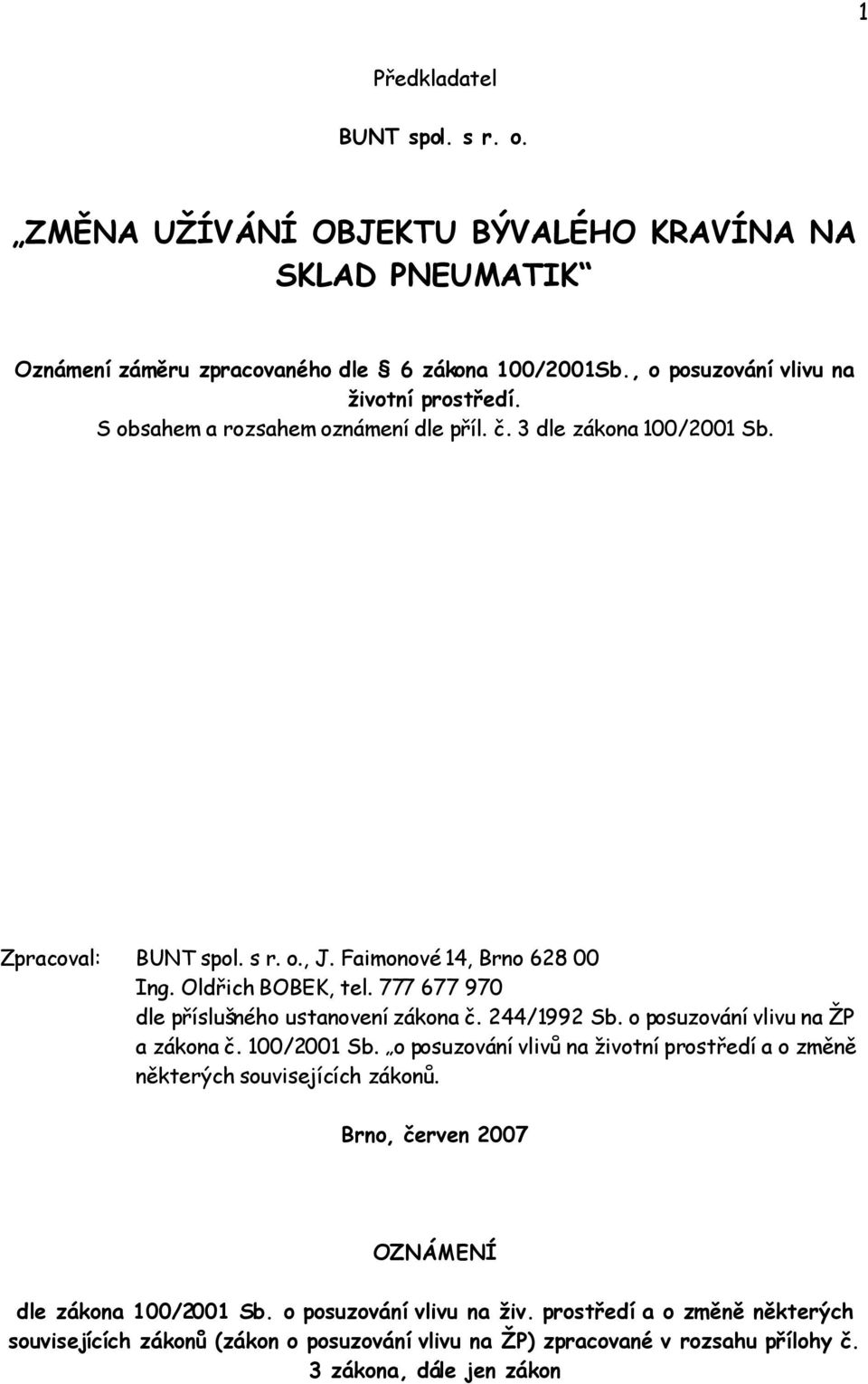 777 677 970 dle příslušného ustanovení zákona č. 244/1992 Sb. o posuzování vlivu na ŽP a zákona č. 100/2001 Sb.