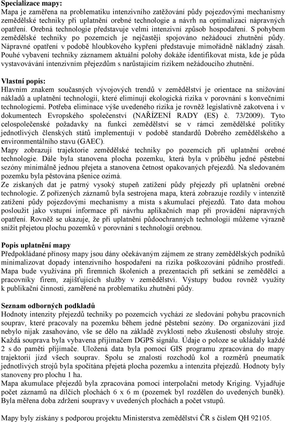 Nápravné opatření v podobě hloubkového kypření představuje mimořádně nákladný zásah.