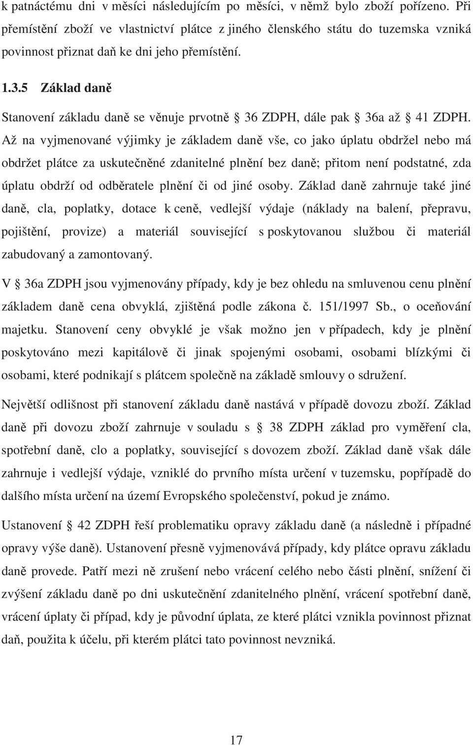 5 Základ dan Stanovení základu dan se v nuje prvotn 36 ZDPH, dále pak 36a až 41 ZDPH.