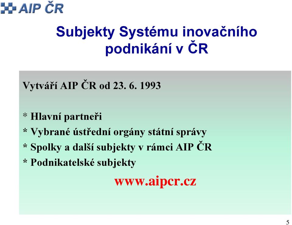 1993 * Hlavní partneři * Vybrané ústřední orgány