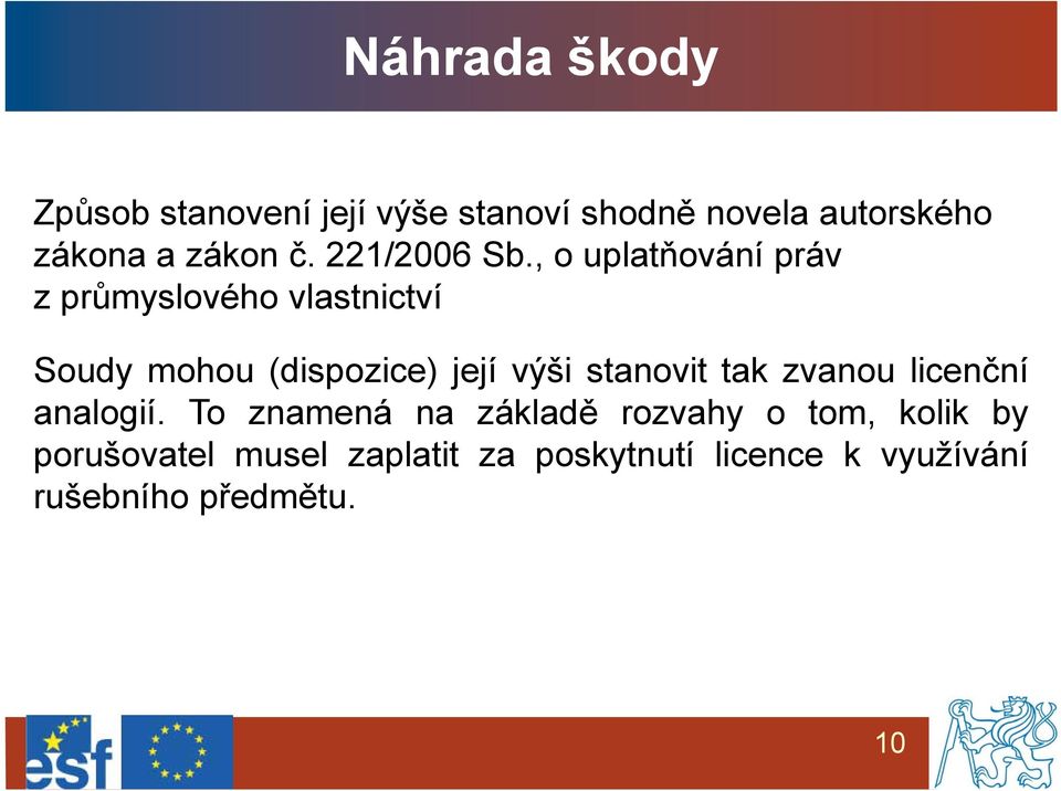 , o uplatňování práv zprůmyslového vlastnictví Soudy mohou (dispozice) její výši