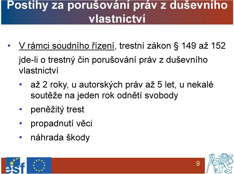 duševního vlastnictví až 2 roky, u autorských práv až 5 let, u nekalé