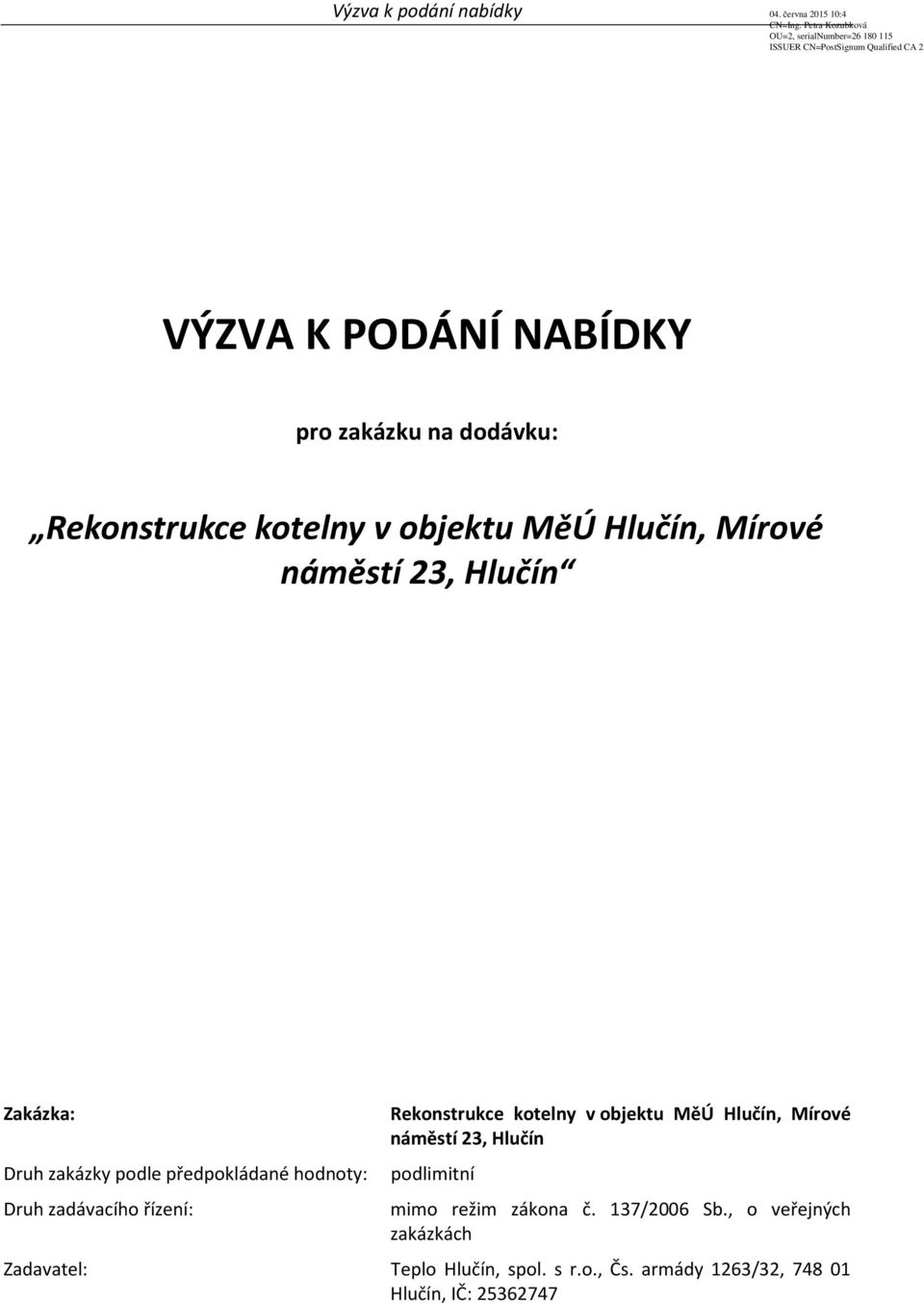 zadávacího řízení: Rekonstrukce kotelny v objektu MěÚ Hlučín, Mírové náměstí 23, Hlučín mimo režim zákona č.