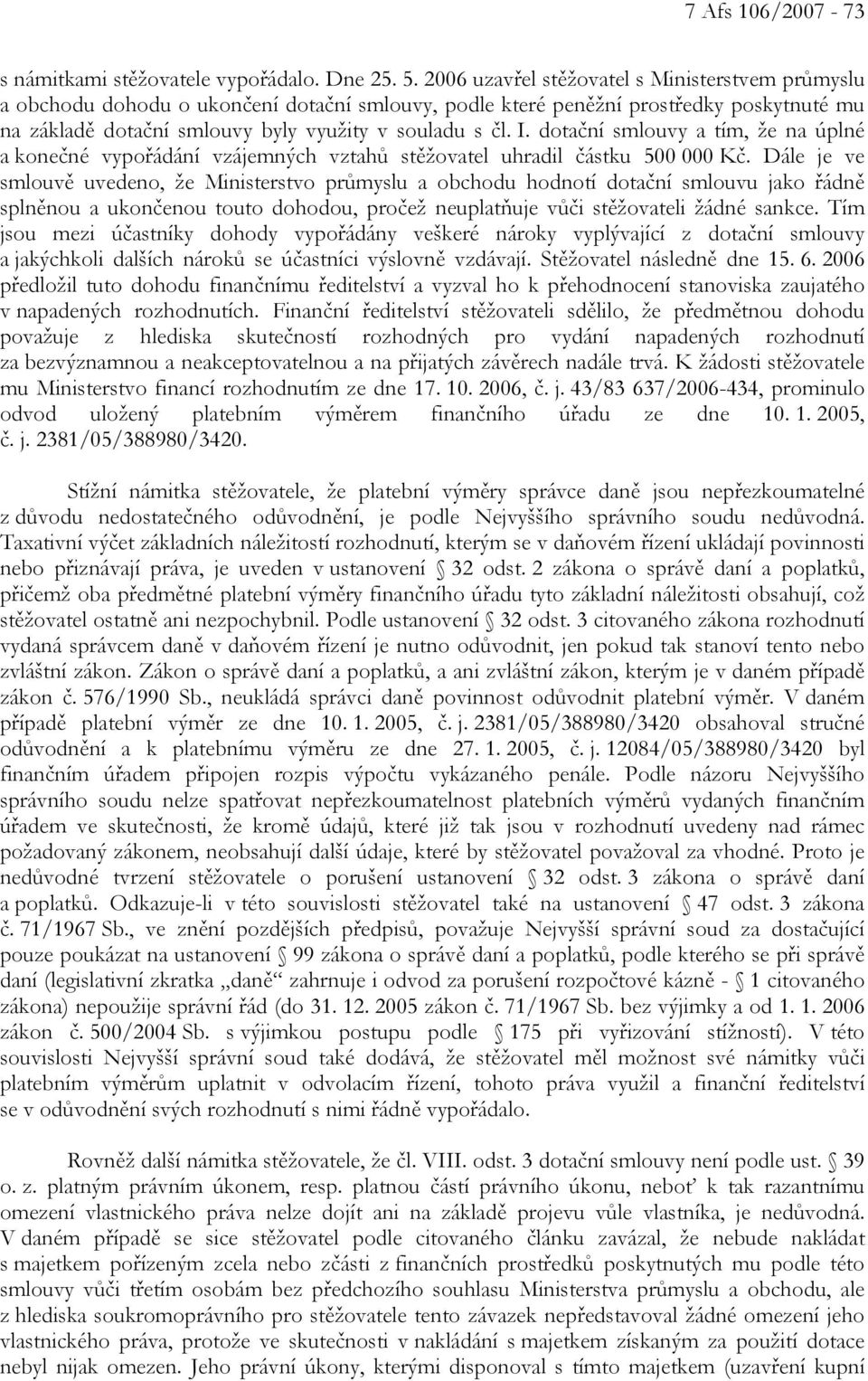 dotační smlouvy a tím, že na úplné a konečné vypořádání vzájemných vztahů stěžovatel uhradil částku 500 000 Kč.