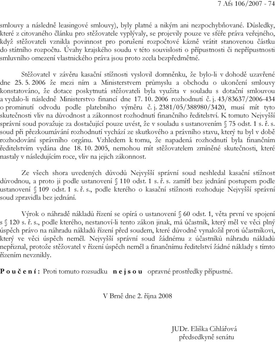 do státního rozpočtu. Úvahy krajského soudu v této souvislosti o přípustnosti či nepřípustnosti smluvního omezení vlastnického práva jsou proto zcela bezpředmětné.