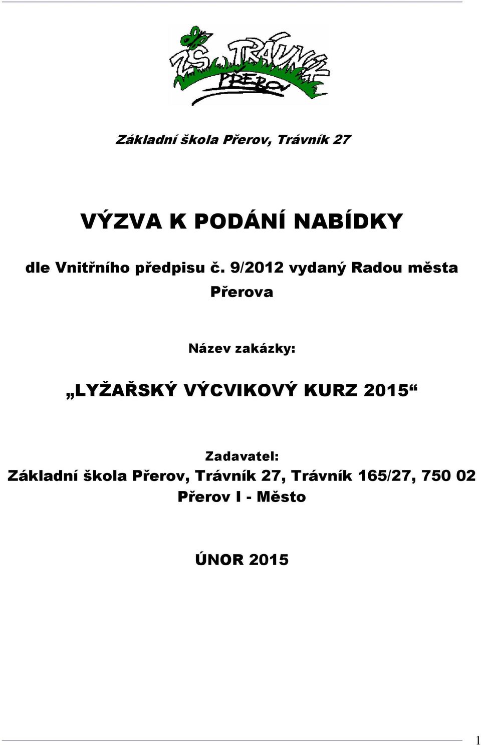 9/2012 vydaný Radou města Přerova Název zakázky: LYŽAŘSKÝ