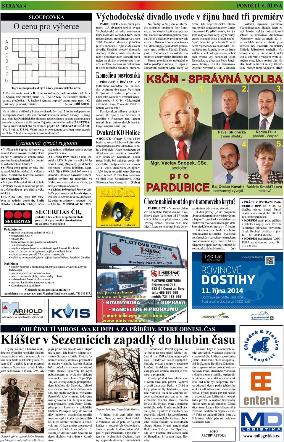 Autor: JIŘÍ MOTL Na vyluštěnou křížovku budeme čekat do čtvrtka 12 hodin, nalepenou na korespondenčním lístku vhozenou do krabice u vrátnice budovy T-String a.s., vrátnice Pardubického pivovaru nebo zaslanou poštou, oskenovanou e-mailem, adresa v tiráži novin.