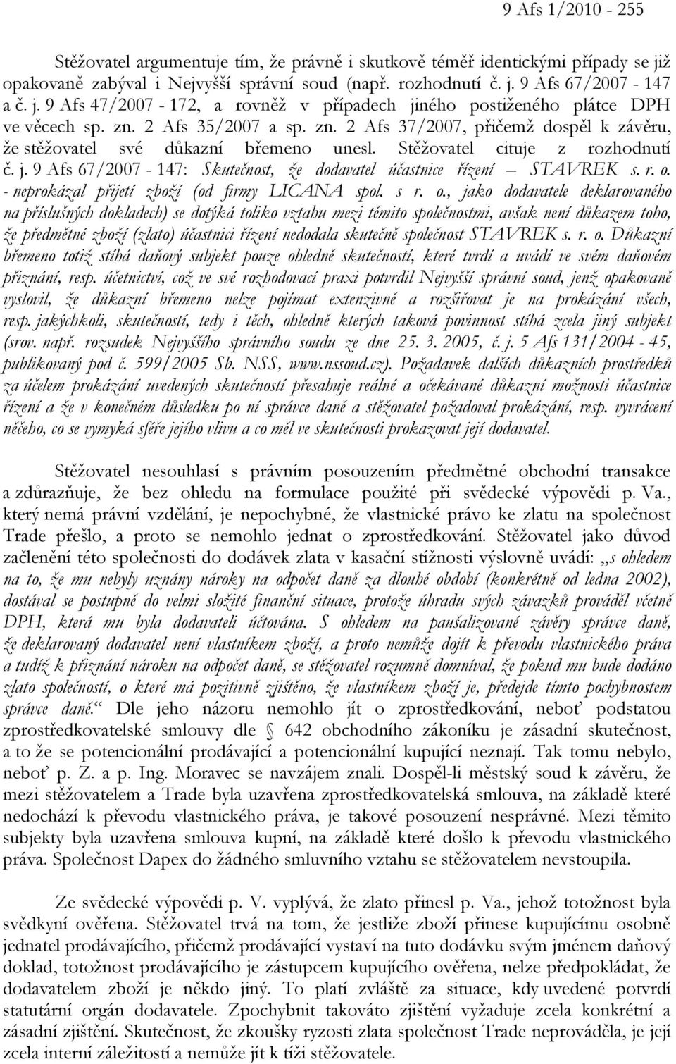 9 Afs 67/2007-147: Skutečnost, že dodavatel účastnice řízení STAVREK s. r. o.