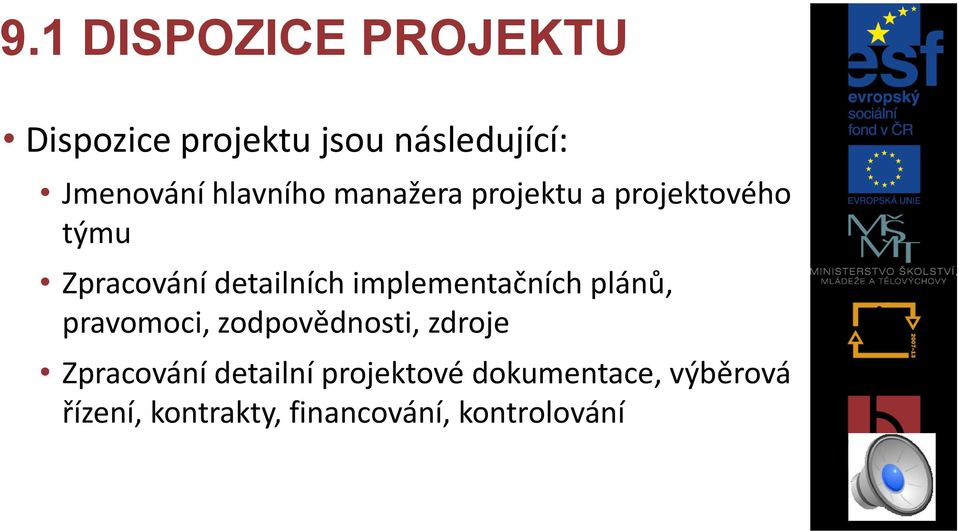 implementačních plánů, pravomoci, zodpovědnosti, zdroje Zpracování