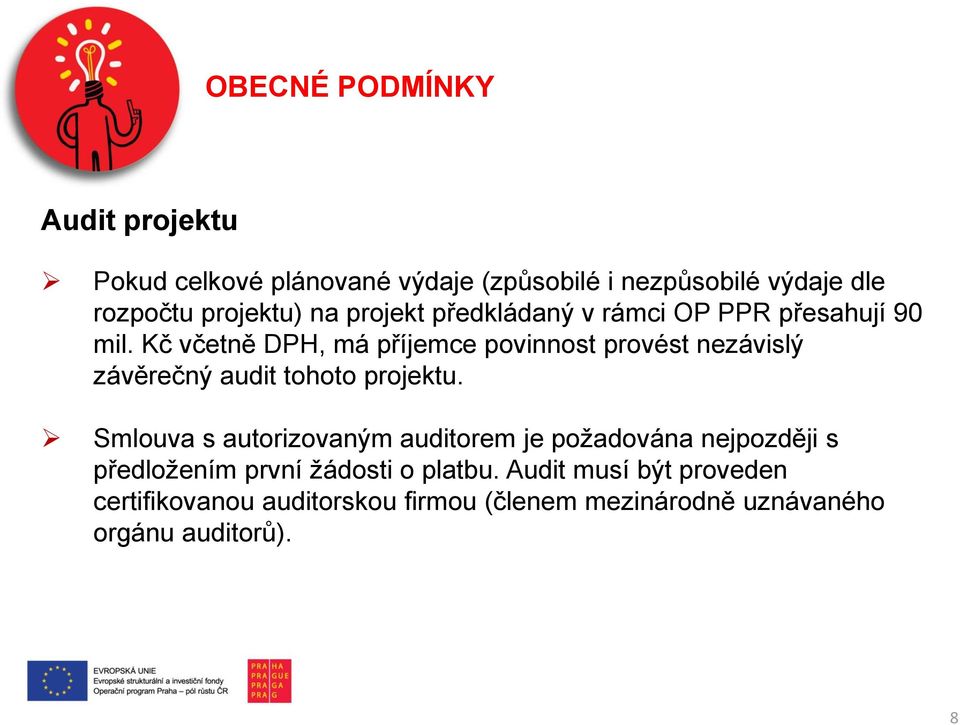 Kč včetně DPH, má příjemce povinnost provést nezávislý závěrečný audit tohoto projektu.