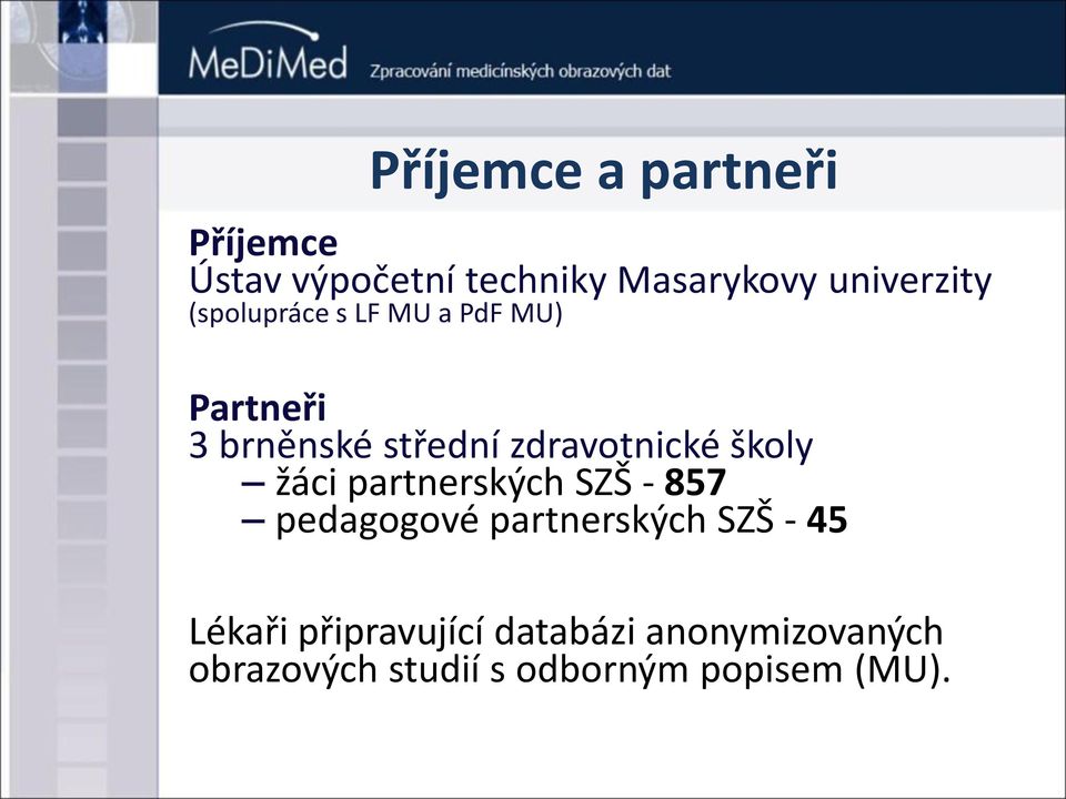 školy žáci partnerských SZŠ - 857 pedagogové partnerských SZŠ - 45 Lékaři