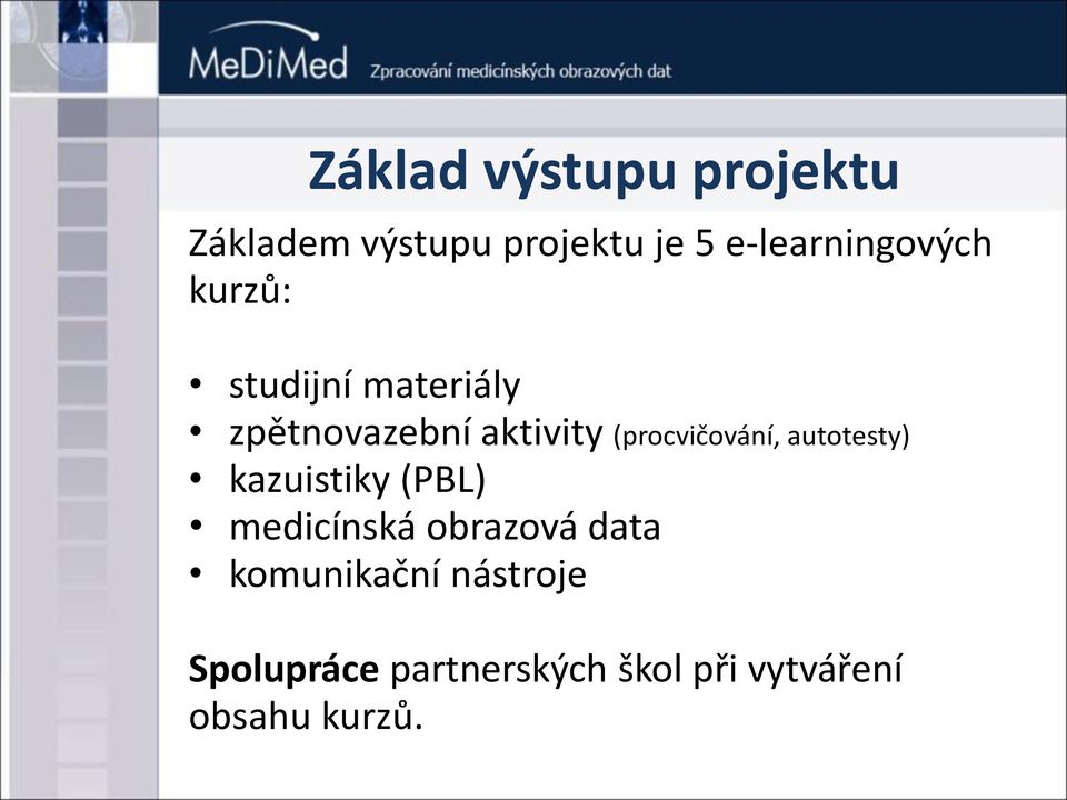 (procvičování, autotesty) kazuistiky (PBL) medicínská obrazová