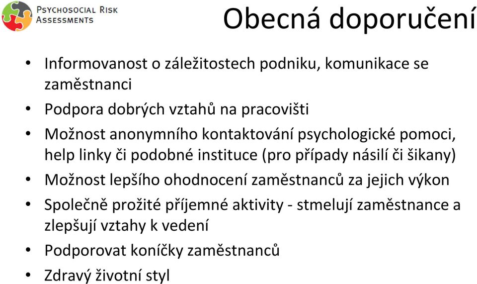 případy násilí či šikany) Možnost lepšího ohodnocení zaměstnanců za jejich výkon Společně prožité příjemné