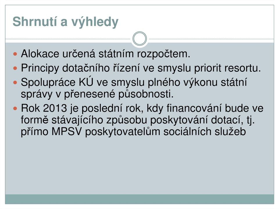 Spolupráce KÚ ve smyslu plného výkonu státní správy v přenesené působnosti.