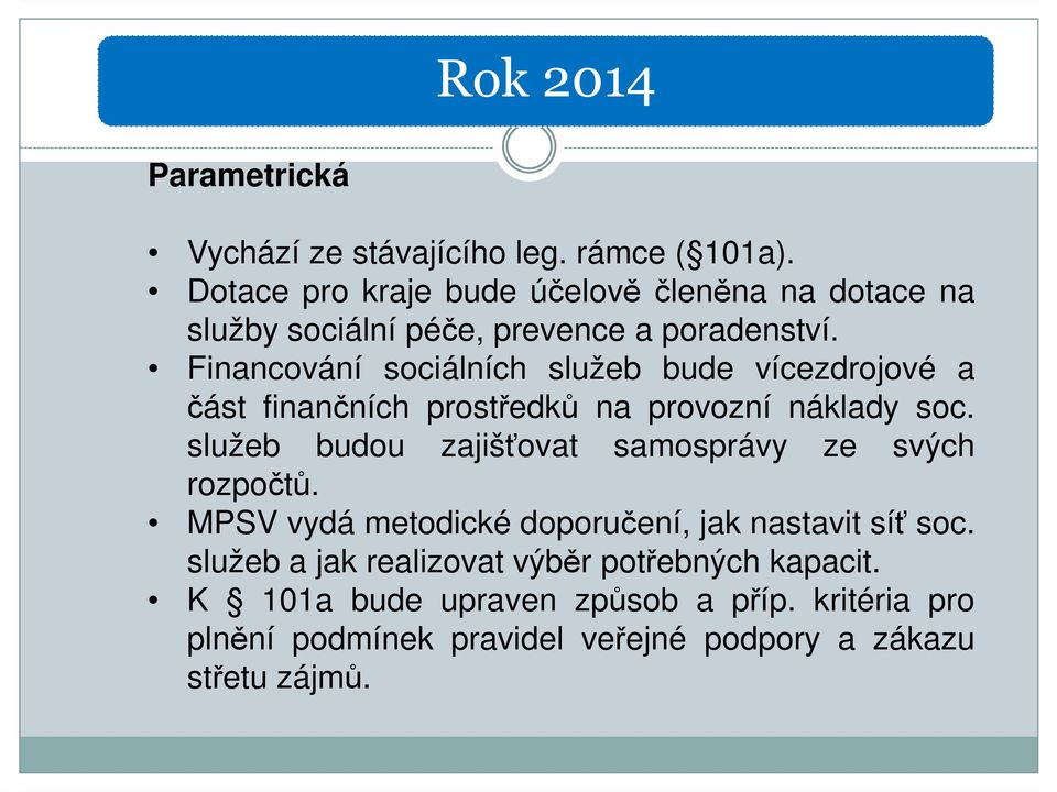 Financování sociálních služeb bude vícezdrojové a část finančních prostředků na provozní náklady soc.