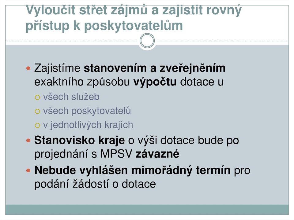 poskytovatelů v jednotlivých krajích Stanovisko kraje o výši dotace bude po