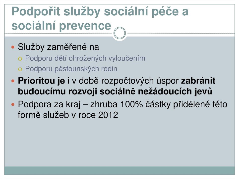 i v době rozpočtových úspor zabránit budoucímu rozvoji sociálně