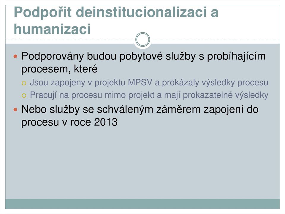 procesu Pracují na procesu mimo projekt a mají prokazatelné výsledky Nebo služby se
