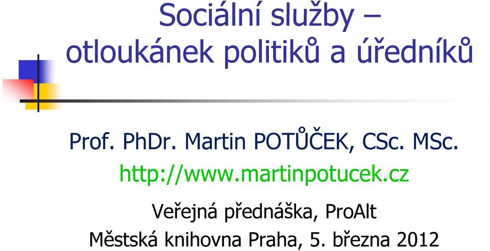 MSc. http://www.martinpotucek.