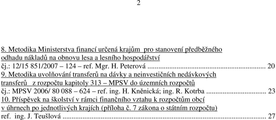 Metodika uvolňování transferů na dávky a neinvestičních nedávkových transferů z rozpočtu kapitoly 313 MPSV do územních rozpočtů čj.