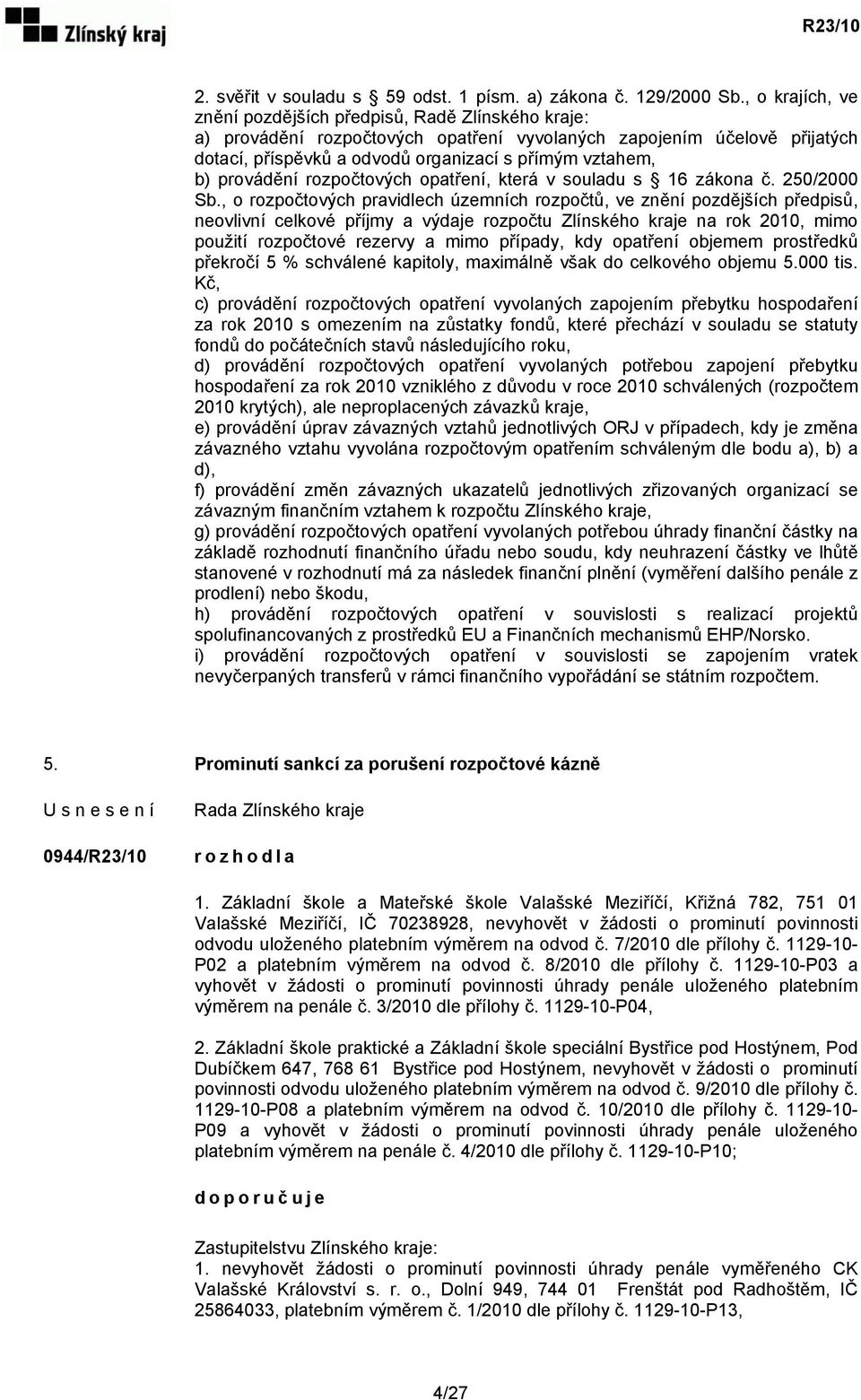 provádění rozpočtových opatření, která v souladu s 16 zákona č. 250/2000 Sb.
