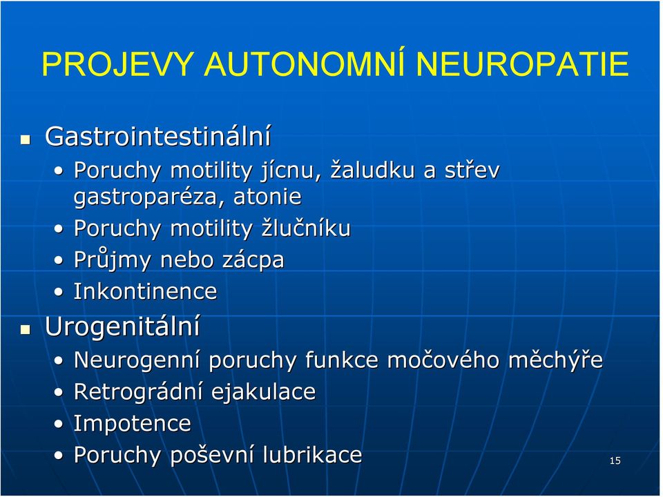 nebo zácpaz Inkontinence Urogenitáln lní Neurogenní poruchy funkce močov