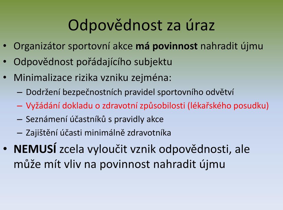 Vyžádání dokladu o zdravotní způsobilosti (lékařského posudku) Seznámení účastníků s pravidly akce