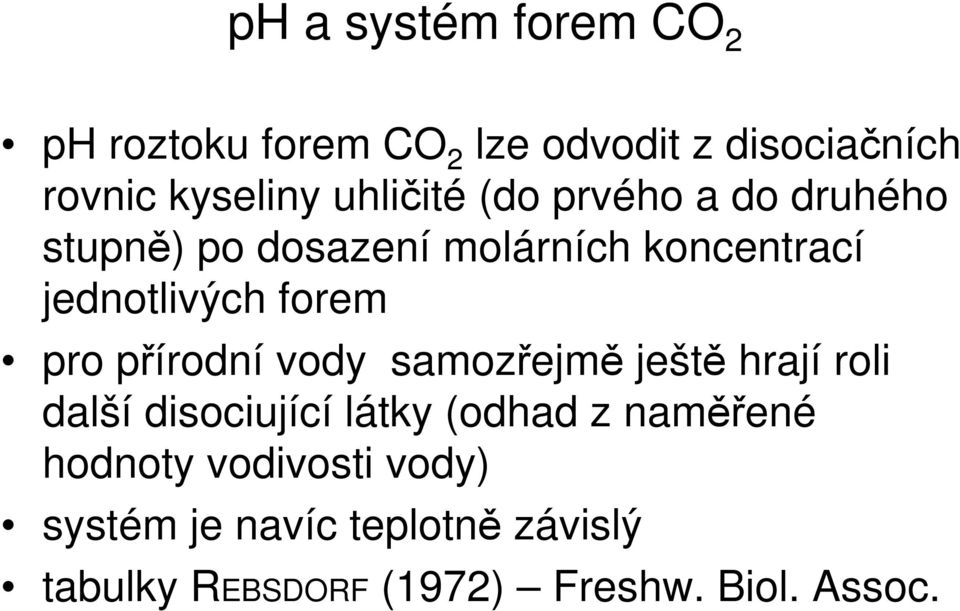 forem pro přírodní vody samozřejmě ještě hrají roli další disociující látky (odhad z