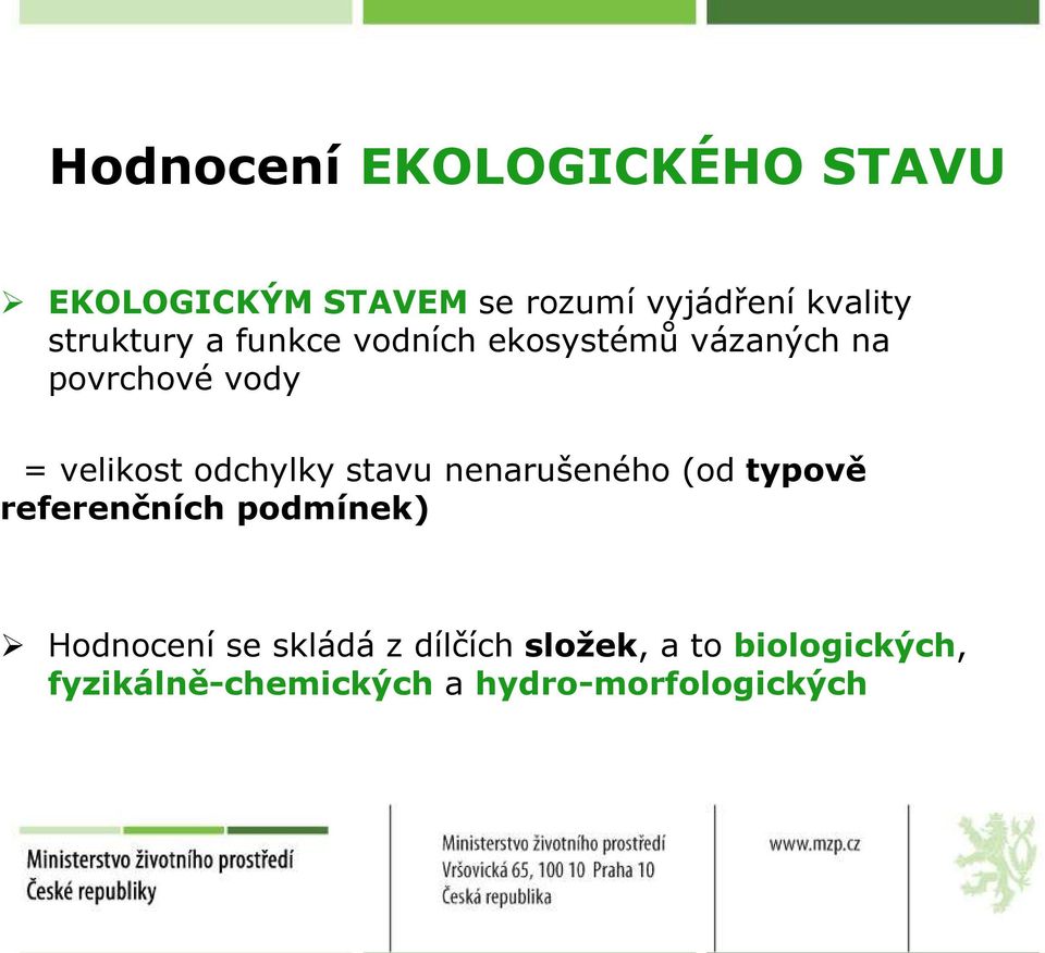 odchylky stavu nenarušeného (od typově referenčních podmínek) Hodnocení se