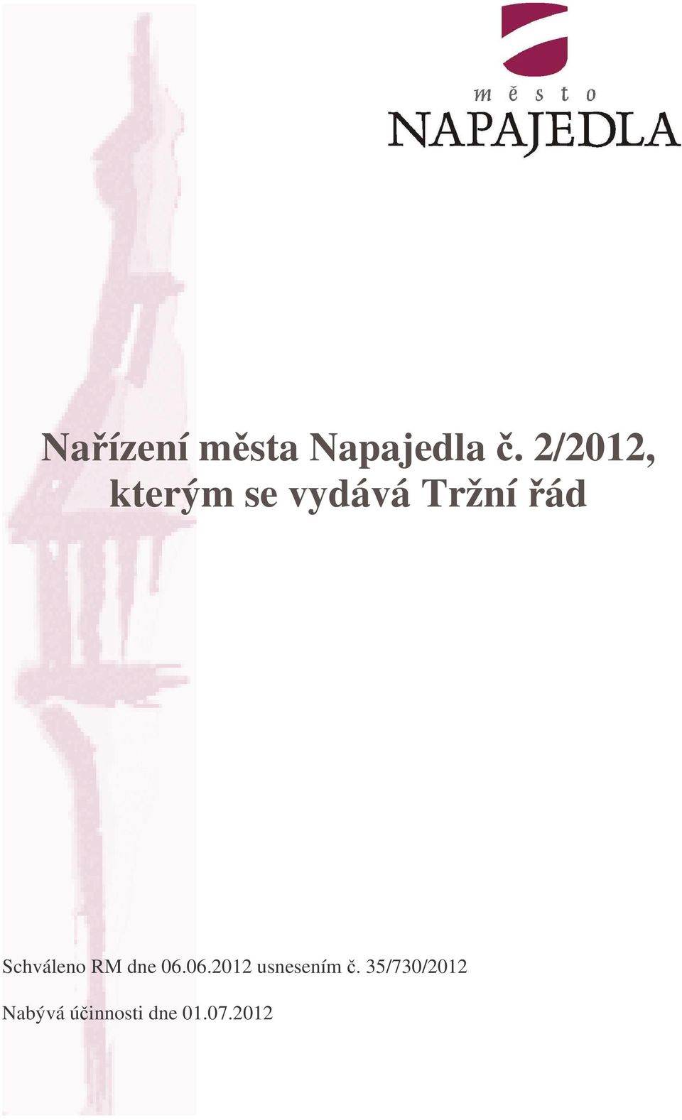 Schváleno RM dne 06.06.2012 usnesením.
