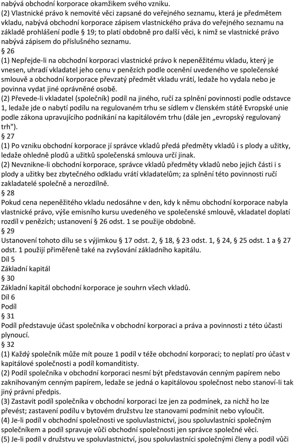 to platí obdobně pro další věci, k nimž se vlastnické právo nabývá zápisem do příslušného seznamu.