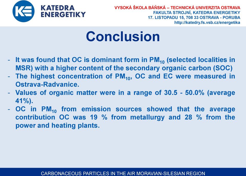 Ostrava-Radvanice. - Values of organic matter were in a range of 30.5-50.0% (average 41%).