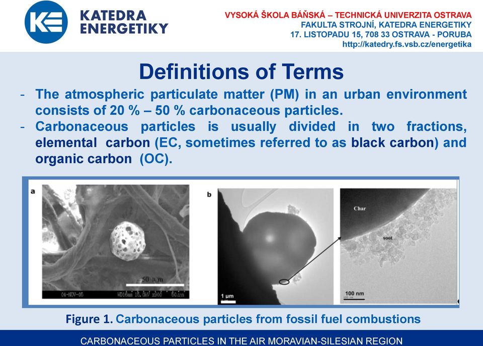 - Carbonaceous particles is usually divided in two fractions, elemental carbon (EC,