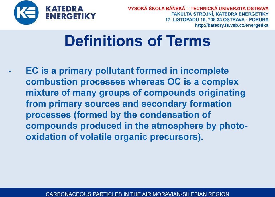 from primary sources and secondary formation processes (formed by the condensation